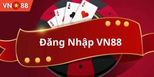 Đăng Nhập VN88 – Bước Vào Thế Giới Giải Trí Hot Cực Đỉnh