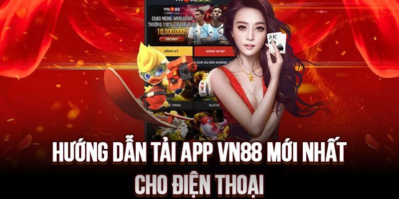 Hướng dẫn tải app VN88 dành cho từng thiết bị